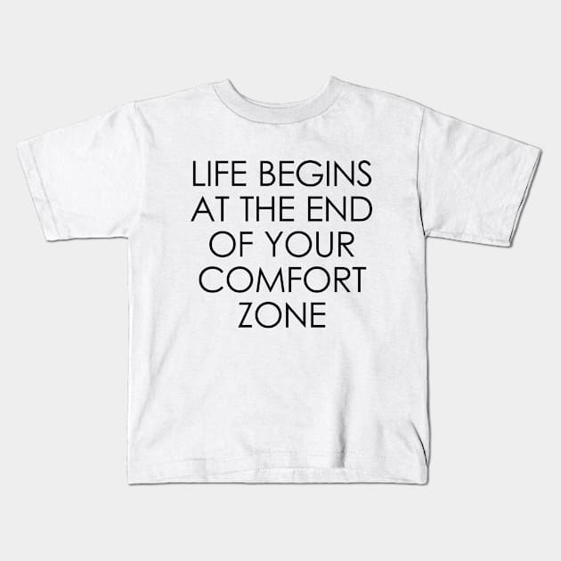 Life Begins at the End of Your Comfort Zone Kids T-Shirt by Oyeplot